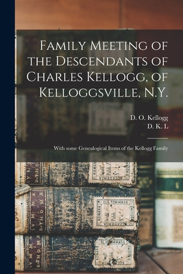 Libro Family Meeting Of The Descendants Of Charles Kellog...