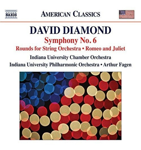 Diamond: Symphony No. 6; Rounds For String Orchestra; Romeo 