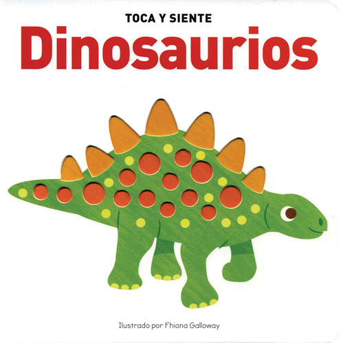 Toca Y Siente: Dinosaurios, de Galloway, Fhiona. Serie Toca Y Siente: Los Colores Editorial Silver Dolphin (en español), tapa dura en español, 2020