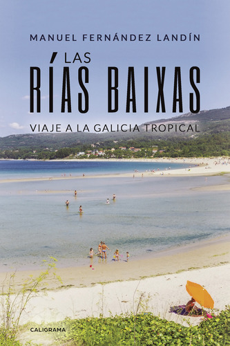 Las Rías Baixas, de Fernández Landín , Manuel.. Editorial CALIGRAMA, tapa blanda, edición 1.0 en español, 2018
