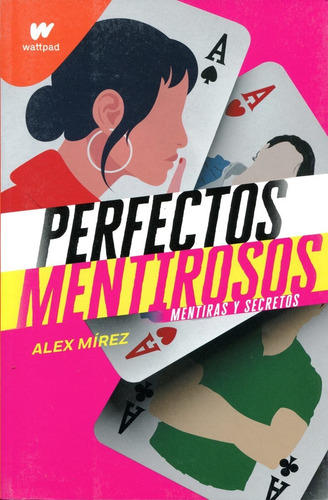 Perfectos Mentirosos . Mentiras Y Secretos . Alex Mirez