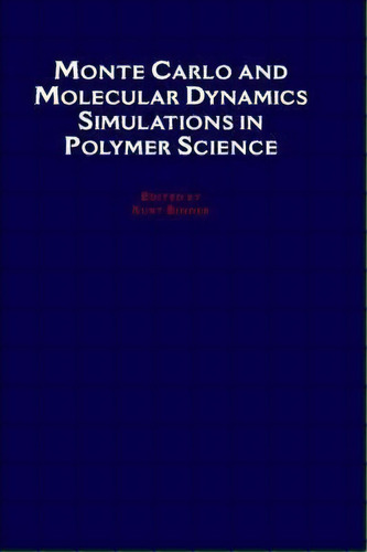 Monte Carlo And Molecular Dynamics Simulations In Polymer Science, De Kurt Binder. Editorial Oxford University Press Inc, Tapa Dura En Inglés, 1995