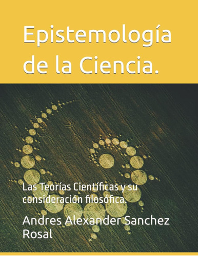 Libro: Epistemología De La Ciencia.: Las Teorías Científicas