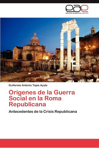 Libro: Orígenes De La Guerra Social En La Roma Republicana: