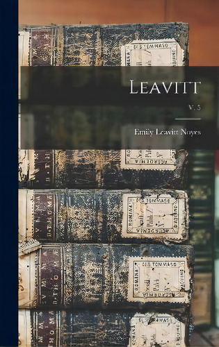 Leavitt; V. 5, De Emily Leavitt B 1881 Noyes. En Inglés