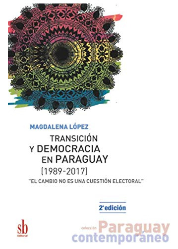 Libro Transicion Y Democracia En Paraguay (1989-2017) (colec