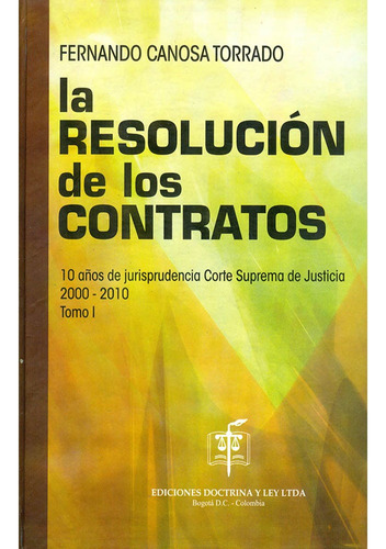 La Resolución De Los Contratos, De Fernando Canosa Torrado. Serie No Aplica Editorial Doctrina Y Ley, Edición 1 En Español