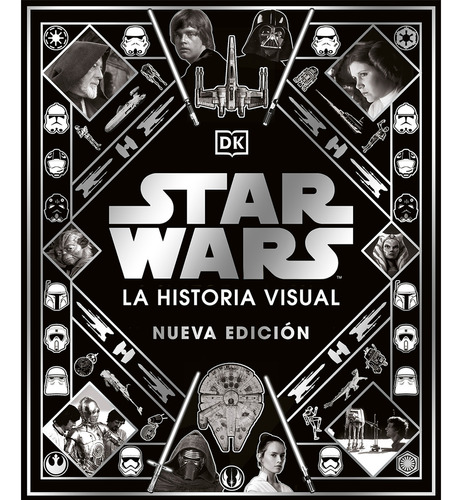 Star Wars - La Historia Visual Año A Año Dorling Kindersley