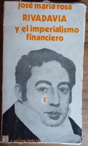Rivadavia Y El Imperialismo Financiero - José M. Rosa