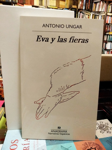 Eva Y Las Fieras - Antonio Ungar