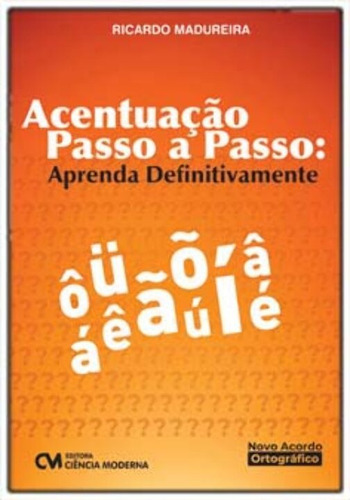 Acentuação Passo A Passo: Aprenda Definitivamente, De Madureira, Ricardo. Editora Ciencia Moderna, Capa Mole Em Português, 22