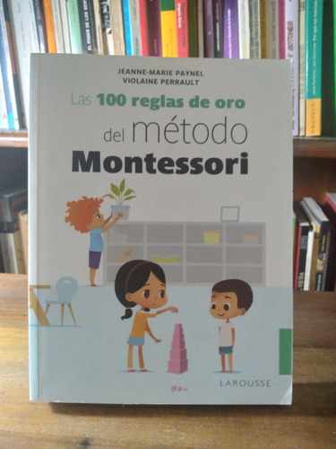 Las 100 Reglas De Oro Del Metodo Montessori - Paynel