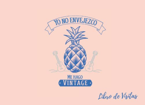 Yo No Envejezco Me Hago Vintage: Libro De Visitas Para Fiest