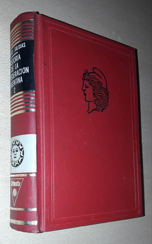 Historia De La Confederación Argentina Tomo 2 A. Saldías 