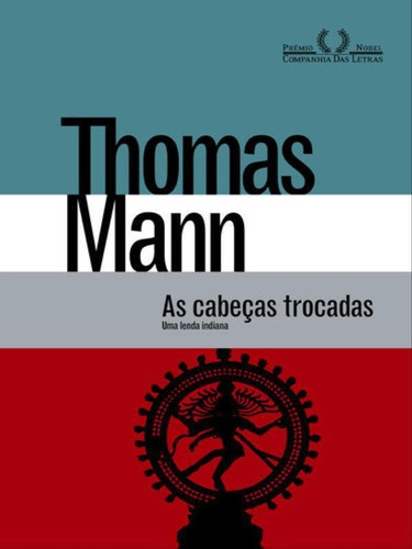 As Cabeças Trocadas, De Mann, Thomas. Editora Companhia Das Letras, Capa Mole, Edição 1ª Edição - 2017 Em Português