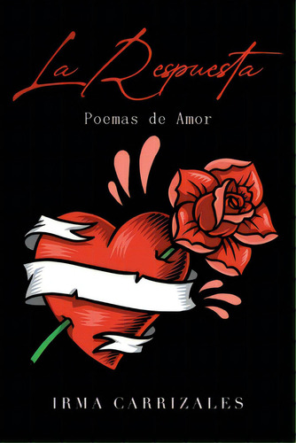 La Respuesta: Poemas De Amor, De Carrizales, Irma. Editorial Page Pub, Tapa Blanda En Español