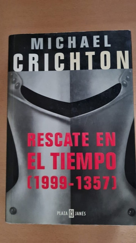 Imagen 1 de 2 de Rescate En El Tiempo (1999-1357) - Michael Crichton - P&j