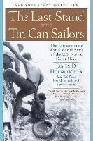 The Last Stand Of The Tin Can Sailors - James D. Hornfischer
