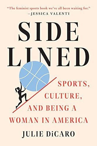 Book : Sidelined Sports, Culture, And Being A Woman In...