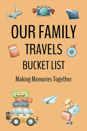 Libro: Our Family Travels Bucket List Journal: A Perfect Way