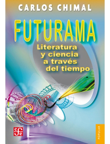 Futurama. Literatura Y Ciencia A Través Del Tiempo. Carlos C