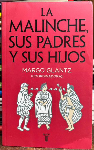 La Malinche Sus Padres Y Sus Hijos - Margo Glantz