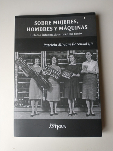 Sobre Mujeres Hombres Y Maquinas Patricia Miriam Borensztejn