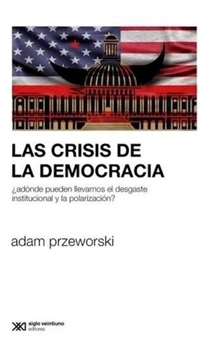 Libro La Crisis De La Democracia De Adam Przeworski