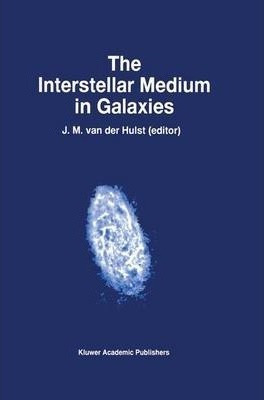 The Interstellar Medium In Galaxies - J.m. Van Der Hulst