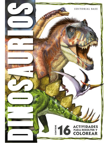 Dinosaurios 16 Actividades Para Resolver Y Colorear - Aa.vv