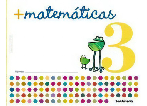 Mas Matematicas 3, De Varios Autores., Vol. 1. Editorial Santillana Educación, S.l., Tapa Blanda En Español