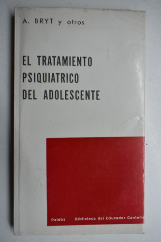 El Tratamiento Psiquiatrico Del Adolescente A. Bryt     C167