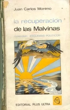 Juan Carlos Moreno: La Recuperacion De Las Malvinas