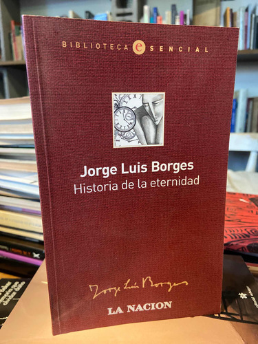 Jorge Luis Borges La Nación Historia De La Eternidad