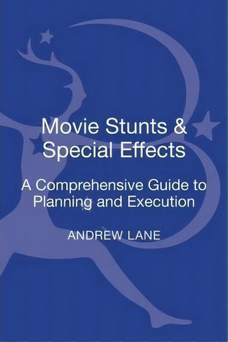 Movie Stunts & Special Effects : A Comprehensive Guide To Planning And Execution, De Andrew Lane. Editorial Continuum Publishing Corporation, Tapa Dura En Inglés