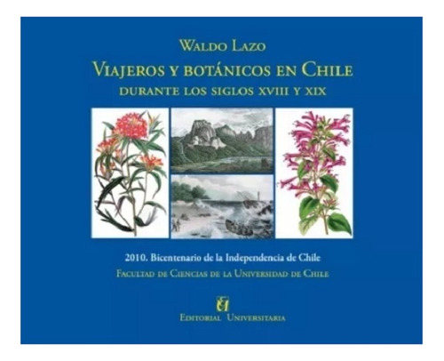 Viajeros Y Botanicos En Chile / Waldo Lazo Araya