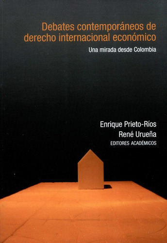 Debates Contemporaneos De Derecho Internacional Economico Una Mirada Desde Colombia, De Prieto Rios, Enrique. Editorial Universidad Del Rosario, Tapa Blanda, Edición 1 En Español, 2020