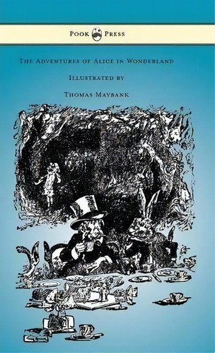 The Adventures Of Alice In Wonderland - Illustrated By Thomas Maybank, De Lewis, Carroll. Editorial Pook Press, Tapa Dura En Inglés