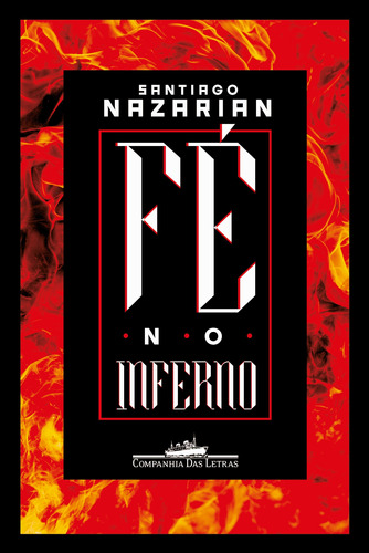 Fé no Inferno, de Nazarian, Santiago. Editora Schwarcz SA, capa mole em português, 2020