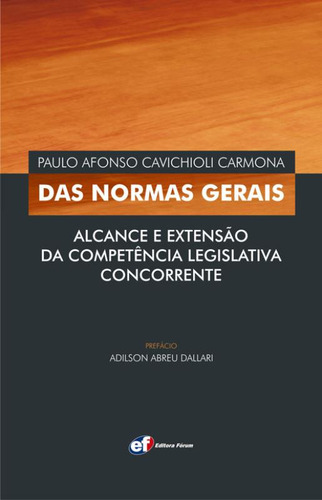 Das normas gerais - alcance e extensão da competência legislativa concorrente, de Carmona, Paulo Afonso Cavichioli. Editorial Editora Fórum Ltda, capa mole em português, 2010