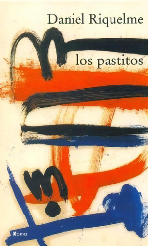 Los Pastitos, De Riquelme, Daniel. Serie N/a, Vol. Volumen Unico. Editorial Zama, Tapa Blanda, Edición 1 En Español