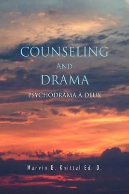 Counseling And Drama - Marvin G Knittel Ed D