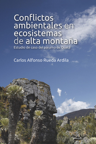 Conflictos Ambientales En Ecosistemas De Alta Montaña, De Carlos Alfonso Rueda Ardila. Editorial Universidad Del Rosario, Tapa Blanda En Español, 2022