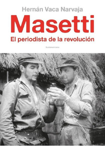 Libro - Masetti. El Periodista De La Revolucion - Hernan Va