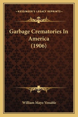 Libro Garbage Crematories In America (1906) - Venable, Wi...