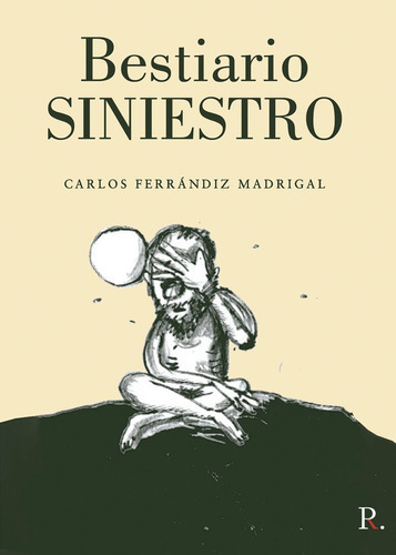 Bestiario Siniestro, de Ferrandiz Madrigal, Carlos. Editorial Punto Rojo Libros S.L., tapa blanda en español