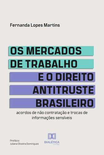 Os Mercados De Trabalho E O Direito Antitruste Brasileiro, De Fernanda Lopes Martins. Editorial Dialética, Tapa Blanda En Portugués, 2022