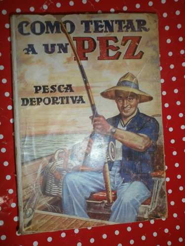 Cómo Tentar A Un Pez Pesca Deportiva Tanler Solanes Sintes