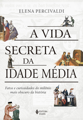 A Vida Secreta Da Idade Média, De Elena Percivaldi. Editora Vozes, Capa Mole Em Português