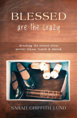 Blessed Are The Crazy, De Sarah Griffith Lund. Editorial Chalice Press, Tapa Blanda En Inglés